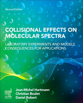Collisional Effects on Molecular Spectra: Laboratory Experiments and Models, Consequences for Applications Cover Image