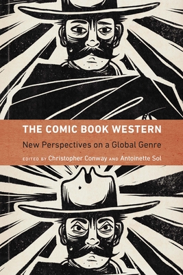 The Comic Book Western: New Perspectives on a Global Genre (Postwestern Horizons) Cover Image