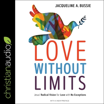 Love Without Limits: Jesus' Radical Vision for Love with No Exceptions Cover Image