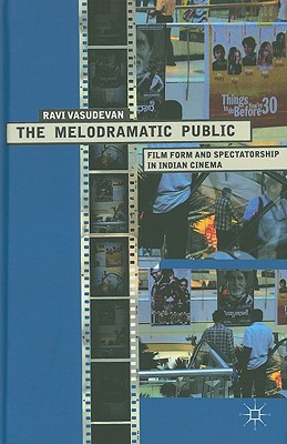 The Melodramatic Public: Film Form and Spectatorship in Indian Cinema Cover Image