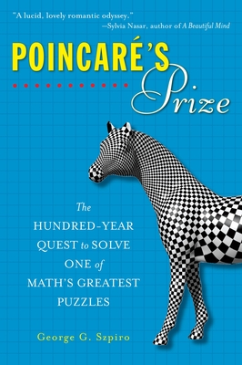 Poincare's Prize: The Hundred-Year Quest to Solve One of Math's Greatest Puzzles Cover Image