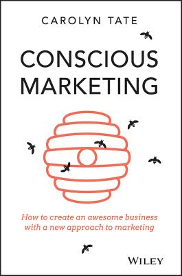 Conscious Marketing: How to Create an Awesome Business with a New Approach to Marketing Cover Image