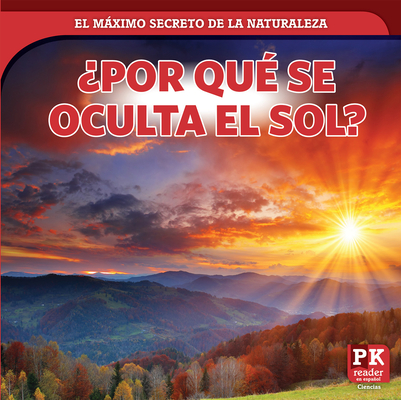 ¿Por Qué Se Oculta El Sol? (Why the Sun Sets) Cover Image