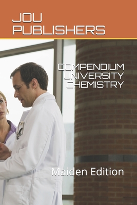 Compendium University Chemistry: Maiden Edition Cover Image