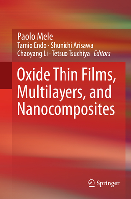 Oxide Thin Films, Multilayers, and Nanocomposites By Paolo Mele (Editor), Tamio Endo (Editor), Shunichi Arisawa (Editor) Cover Image