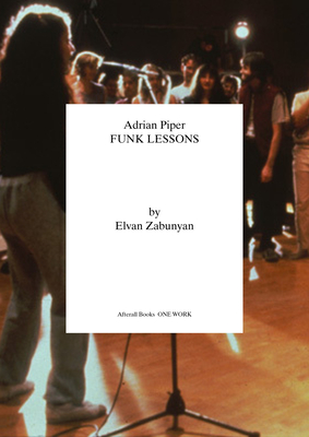 Adrian Piper: Funk Lessons (Afterall Books / One Work)