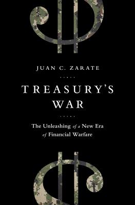 Treasury's War: The Unleashing of a New Era of Financial Warfare Cover Image