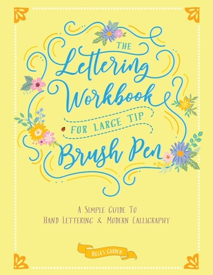 The Lettering Workbook for Large Tip Brush Pen: A Simple Guide to Hand Lettering & Modern Calligraphy Cover Image