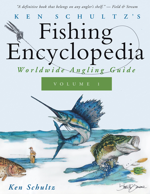 Ken Schultz's Fishing Encyclopedia Volume 1: Worldwide Angling Guide Cover Image