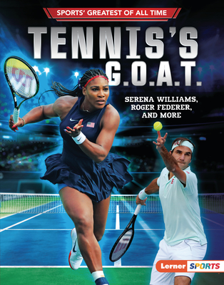 Tennis's G.O.A.T.: Serena Williams, Roger Federer, and More By Jon M. Fishman Cover Image
