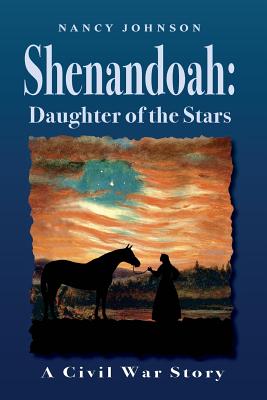 Shenandoah: Daughter of the Stars: A Civil War Story By Nancy Johnson Cover Image