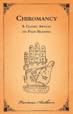 Chiromancy - A Classic Article on Palm Reading By Various Authors Cover Image