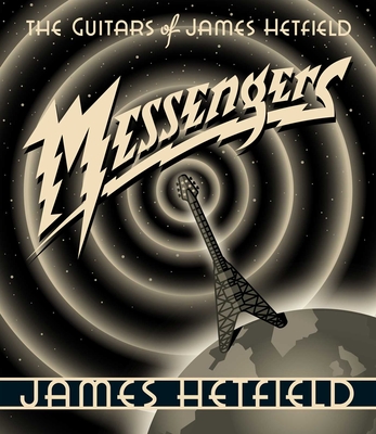 Messengers: The Guitars of James Hetfield By James Hetfield Cover Image