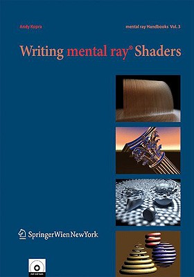 Writing Mental Ray(r) Shaders: A Perceptual Introduction (Mental Ray(r) Handbooks #3) Cover Image