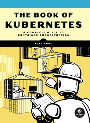 The Book of Kubernetes: A Complete Guide to Container Orchestration Cover Image