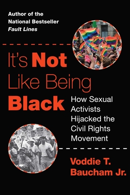 It's Not Like Being Black: How Sexual Activists Hijacked the Civil Rights Movement Cover Image