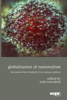 Globalisation of Nationalism: The Motive-Force Behind Twenty-First Century Politics Cover Image