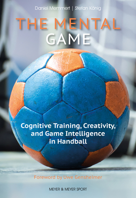 The Mental Game: Cognitive Training, Creativity, and Game Intelligence in Handball Cover Image