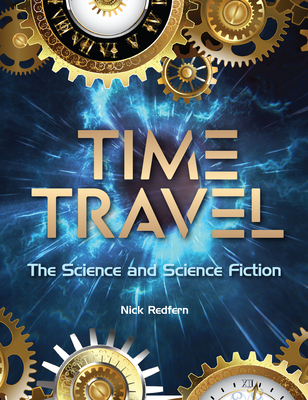 Time Travel: The Science and Science Fiction By Nick Redfern Cover Image