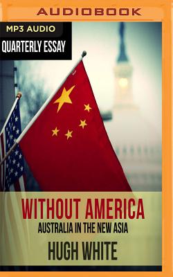 Quarterly Essay 68: Hugh White on Fading America and Rising China Cover Image