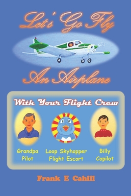 Let's Go Fly An Airplane By Frank E. Cahill Cover Image
