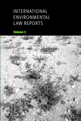 International Environmental Law Reports: Volume 5, International Environmental Law in International Tribunals Cover Image