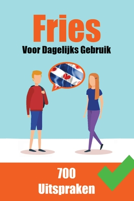 700 Friese Uitspraken Voor dagelijks gebruik Leer de Friese taal: 700 Fryske Útspraken: Foar Deistich Gebrûk Cover Image
