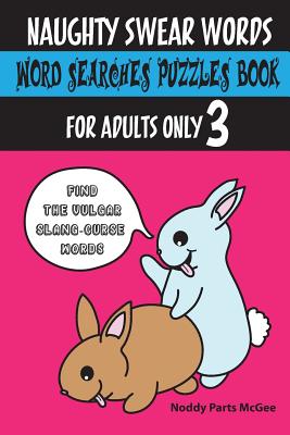 Naughty Swear Words Word Searches Puzzles Book for Adults Only 3: Find the  Vulgar Slang-Curse Words (Paperback) | Hooked