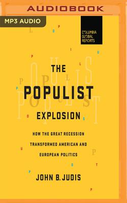The Populist Explosion: How the Great Recession Transformed American and European Politics Cover Image