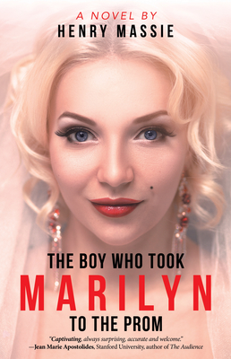 The Boy Who Took Marilyn to the Prom By Henry Massie Cover Image