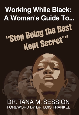 Working While Black: A Woman's Guide to Stop Being the Best Kept Secret Cover Image