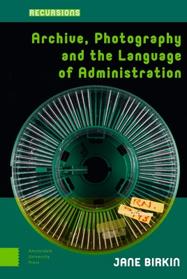 Archive, Photography and the Language of Administration (Recursions)