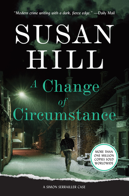 A Change of Circumstance: A Simon Serrailler Case By Susan Hill Cover Image