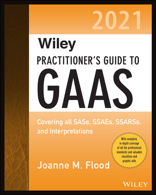 Wiley Practitioner's Guide to GAAS 2021: Covering All Sass, Ssaes, Ssarss, and Interpretations (Wiley Regulatory Reporting) Cover Image
