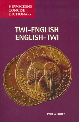 Twi-English/English-Twi Concise Dictionary (Hippocrene Concise Dictionary) By Paul Kotey Cover Image