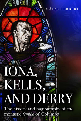 Iona, Kells and Derry : The history and hagiography of the monastic familia of Columba Cover Image
