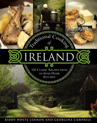 Traditional Cooking of Ireland: Classic Dishes from the Irish Home Kitchen By Biddy White Lennon, Georgina Campbell Cover Image