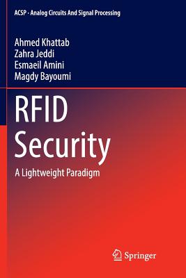 Rfid Security: A Lightweight Paradigm (Analog Circuits and Signal Processing) By Ahmed Khattab, Zahra Jeddi, Esmaeil Amini Cover Image