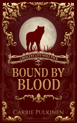 Bound by Blood (Crescent City Wolf Pack #3)