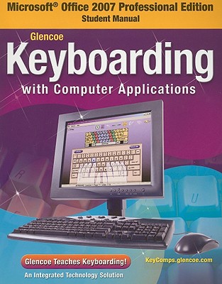 Glencoe Keyboarding with Computer Applications, Microsoft Office 2007, Student Manual (Johnson: Gregg Micro Keyboard) Cover Image