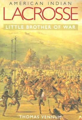 American Indian Lacrosse: Little Brother of War Cover Image