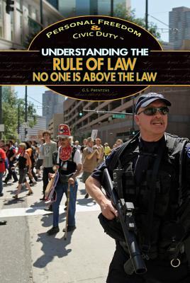 Understanding the Rule of Law: No One Is Above the Law (Personal Freedom & Civic Duty) By G. S. Prentzas Cover Image