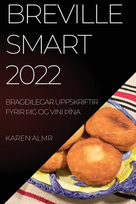 Breville Smart 2022: Bragðilegar Uppskriftir Fyrir þIg Og Vini þÍna Cover Image
