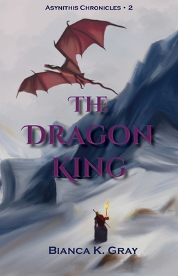 The Dragon King: Book 2 By Bianca K. Gray Cover Image