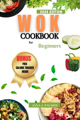Wok Cookbook for Beginners: The ultimate cooking guide with delicious and tasty Chinese restaurant recipes and techniques Cover Image