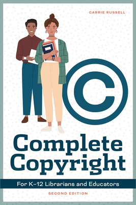 Complete Copyright for K12 Librarians and Educators Cover Image