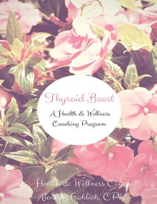 Thyroid Boost Coaching Program: Strategies for Optimal Thyroid Heatlh