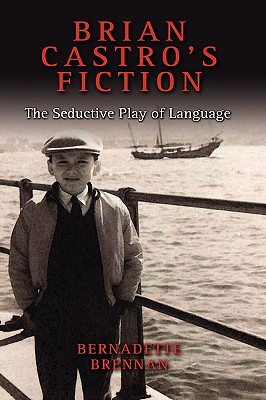 Brian Castro's Fiction: The Seductive Play of Language By Bernadette Brennan Cover Image
