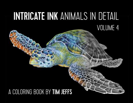 Intricate Ink: Animals in Detail Volume 4: Coloring Book By Tim Jeffs (Illustrator) Cover Image