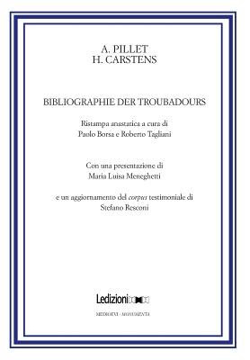 Bibliographie Der Troubadours By Alfred Pillet, Henry Carstens, Maria Luisa Meneghetti (Prologue by) Cover Image